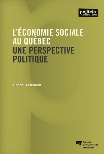 Couverture du livre « L'économie sociale au Québec ; une perspective politique » de Ga'Briel Arsenault aux éditions Pu De Quebec