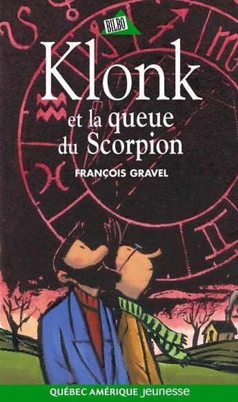 Couverture du livre « Klonk et la queue du scorpion » de Francois Gravel aux éditions Quebec Amerique