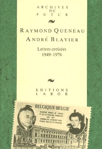 Couverture du livre « Raymond queneau andre blavier lettres croisees 1949 1976 » de Klinkenberg J-M. aux éditions Labor Litterature