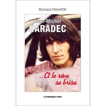 Couverture du livre « Jean-Michel Caradec...et le rêve se brisa » de Stamper Richard aux éditions Presses Du Midi