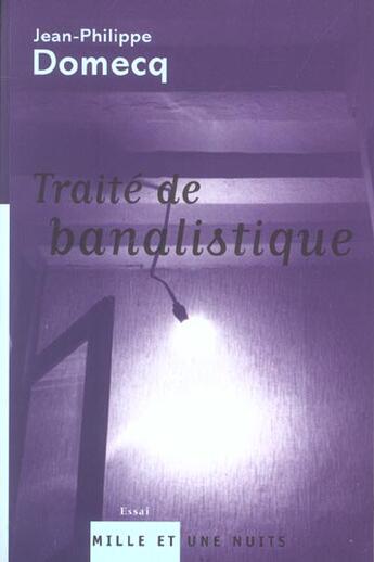 Couverture du livre « TRAITE DE BANALISTIQUE » de Jean-Philippe Domecq aux éditions Mille Et Une Nuits