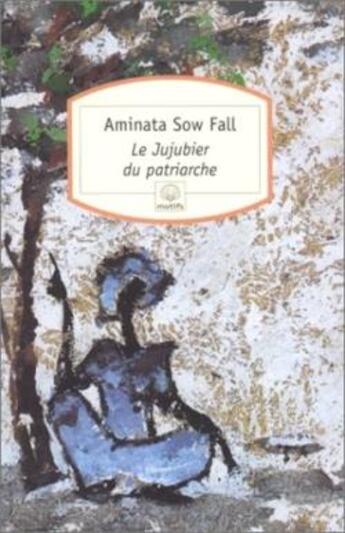 Couverture du livre « Le jujubier du patriarche » de Aminata Sow Fall aux éditions Motifs