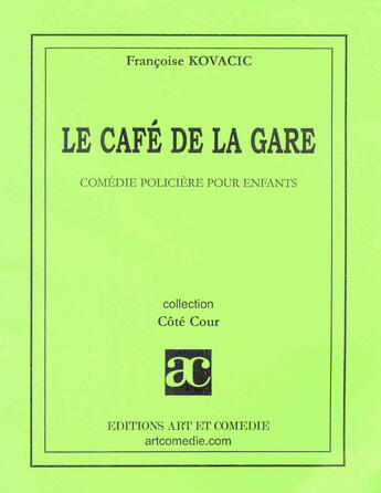 Couverture du livre « Café de la gare » de Kovacic Francoise aux éditions Art Et Comedie