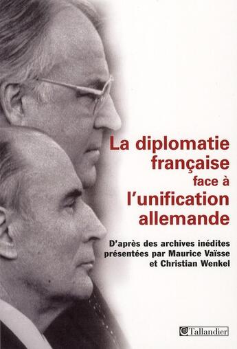 Couverture du livre « La diplomatie française face à l'unification allemande » de  aux éditions Tallandier