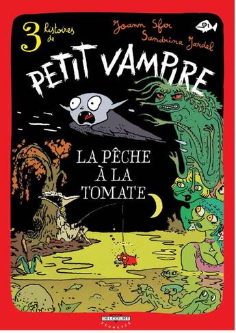 Couverture du livre « Petit Vampire t.3 ; la pêche à la tomate » de Joann Sfar et Sandrina Jardel aux éditions Delcourt