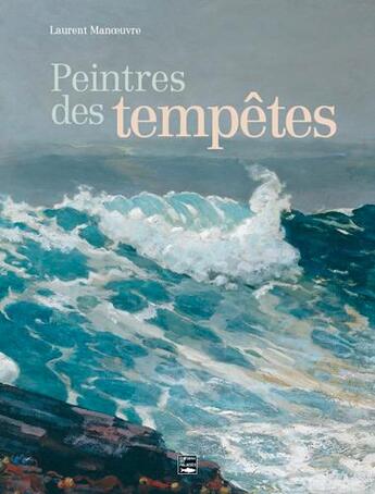 Couverture du livre « Peintres des tempêtes » de Laurent Manoeuvre aux éditions Des Falaises