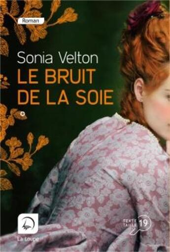 Couverture du livre « Le bruit de la soie Tome 1 » de Sonia Velton aux éditions Editions De La Loupe