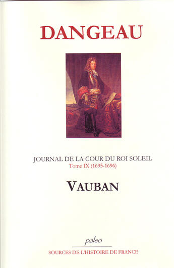 Couverture du livre « JOURNAL D'UN COURTISAN. T9 (1695-1696) Vauban. » de Philippe De Courcillon (Marquis De) Dangeau aux éditions Paleo