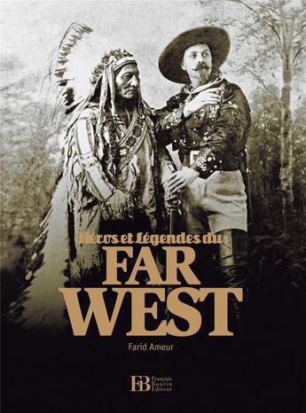 Couverture du livre « Héros et légendes du Far West » de Farid Ameur aux éditions Les Peregrines