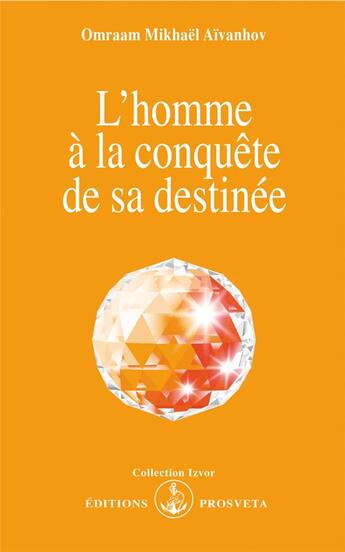 Couverture du livre « L'homme à la conquête de sa destinée » de Omraam Mikhael Aivanhov aux éditions Prosveta