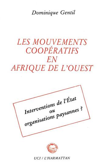 Couverture du livre « Les mouvements coopératifs en Afrique de l'Ouest: ... » de Dominique Gentil aux éditions L'harmattan