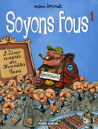 Couverture du livre « Soyons fous T.1 ; 25ème congrès des honnêtes gens » de Manu Larcenet aux éditions Fluide Glacial