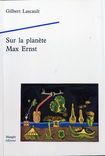 Couverture du livre « Sur La Planete Ernst Max » de Lascault aux éditions Maeght