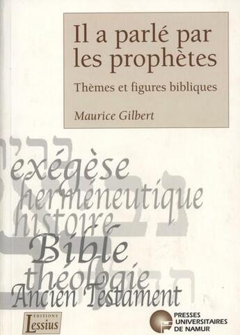 Couverture du livre « Il a parlé par les prophètes ; thèmes et figures bibliques » de Gilbert M. aux éditions Pu De Namur