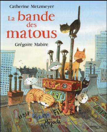 Couverture du livre « Bande des matous » de Gregoire Mabire et Metzmeyer Catherine aux éditions Mijade