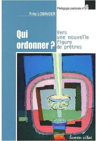 Couverture du livre « Qui ordonner ? vers une nouvelle figure de prêtres » de  aux éditions Lumen Vitae