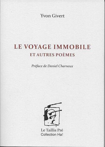 Couverture du livre « Le voyage immobile » de Yvon Givert aux éditions Taillis Pre