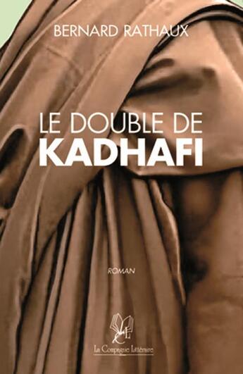 Couverture du livre « Le double de Kadhafi » de Bernard Rathaux aux éditions La Compagnie Litteraire