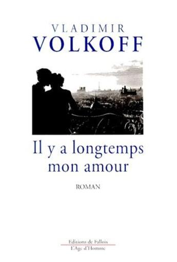 Couverture du livre « Il y a longtemps mon amour » de Vladimir Volkoff aux éditions Fallois