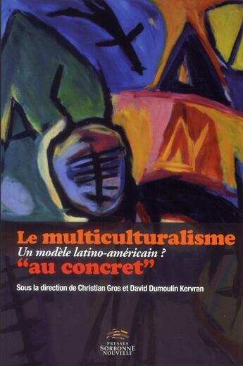 Couverture du livre « Le multiculturalisme au concret - un modele latino-americain ? » de Gros aux éditions Presses De La Sorbonne Nouvelle