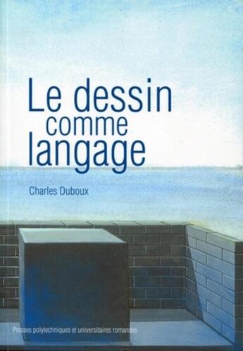 Couverture du livre « Le dessin comme langage » de Charles Duboux aux éditions Ppur