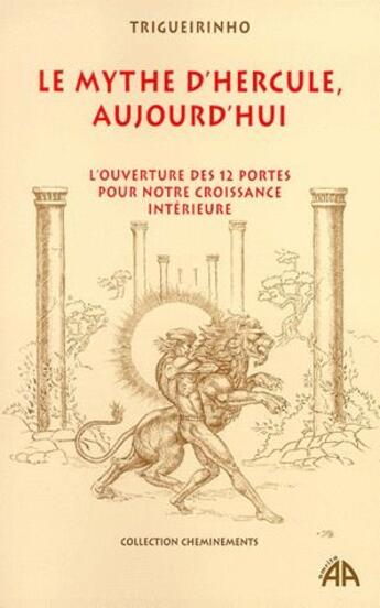 Couverture du livre « Le mythe d'Hercule, aujourd'hui ; l'ouverture des 12 portes pour notre croissance intérieure » de Trigueirinho aux éditions Amrita