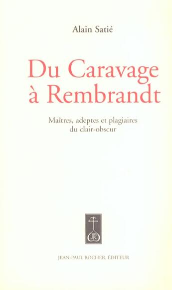 Couverture du livre « Du Caravage A Rembrandt (Vente Ferme) » de Alain Satie aux éditions Jean-paul Rocher