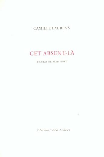 Couverture du livre « Cet absent-la - figures de remi vinet » de Camille Laurens aux éditions Leo Scheer