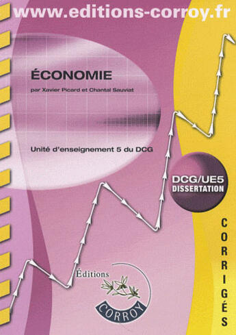 Couverture du livre « Economie. dcg/ue5 dissertation - corriges. unite d'enseignement 5 du dcg (pochet » de Picard/Sauviat aux éditions Corroy