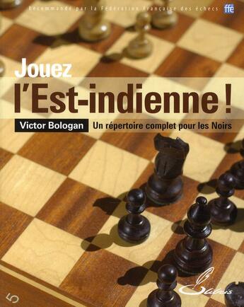 Couverture du livre « Jouez l'est-indienne ; un répertoire complet pour les noirs » de Victor Bologan aux éditions Olibris