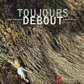 Couverture du livre « Toujours debout » de Isabelle Simon et Remi Courgeon aux éditions L'initiale