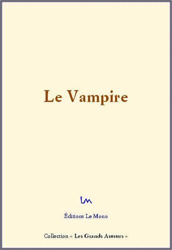 Couverture du livre « Le vampire » de Alexei Nikolaievitch Tolstoi et John Polidori et E.T.A. Hoffman aux éditions Editions Le Mono