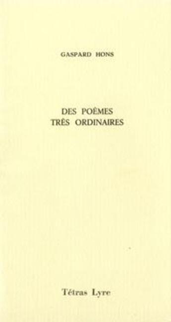 Couverture du livre « Des poèmes très ordinaires » de Gaspard Hons aux éditions Tetras Lyre