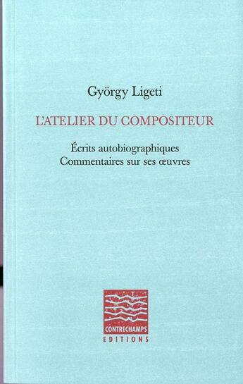 Couverture du livre « Écrits sur la musique t.1 ; entretien avec moi-même » de Gyorgy Ligeti aux éditions Contrechamps