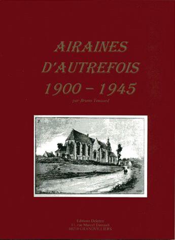 Couverture du livre « Airaines d'autrefois 1900-1945 » de Bruno Touzard aux éditions Delattre