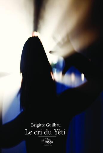 Couverture du livre « Le cri du Yéti » de Brigitte Guilbau aux éditions Lilys