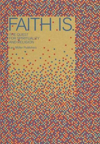 Couverture du livre « Faith is - looking for faith and religion » de Lukas Niederberger aux éditions Lars Muller