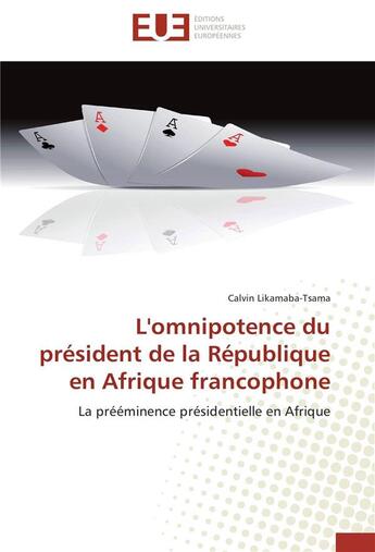 Couverture du livre « L'omnipotence du president de la republique en afrique francophone » de Likamaba-Tsama-C aux éditions Editions Universitaires Europeennes