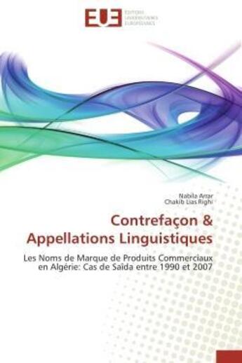 Couverture du livre « Contrefacon & appellations linguistiques - les noms de marque de produits commerciaux en algerie: ca » de Arrar/Righi aux éditions Editions Universitaires Europeennes