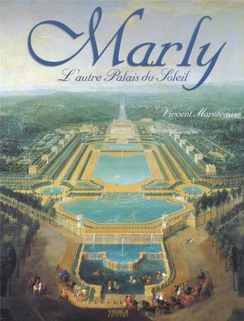 Couverture du livre « Marly, l'autre palais du soleil » de Maroteaux/Rohan aux éditions Vogele