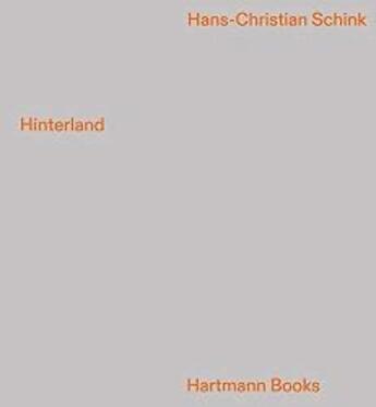 Couverture du livre « Hans-christian schink hinterland /anglais/allemand » de Schink Hans-Christia aux éditions Hartmann Books