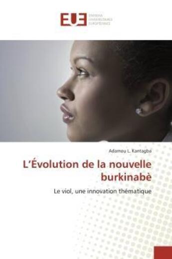 Couverture du livre « L'evolution de la nouvelle burkinabe - le viol, une innovation thematique » de Kantagba Adamou L. aux éditions Editions Universitaires Europeennes