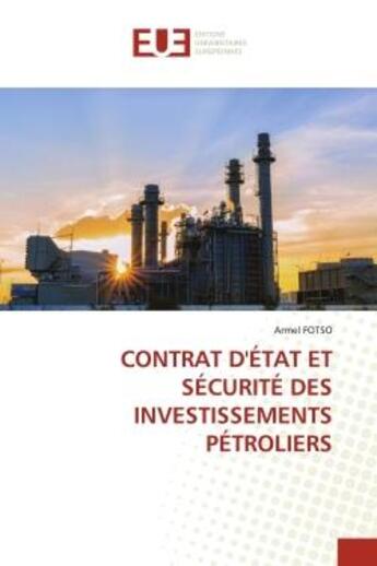 Couverture du livre « Contrat d'etat et securite des investissements petroliers » de Armel Fotso aux éditions Editions Universitaires Europeennes