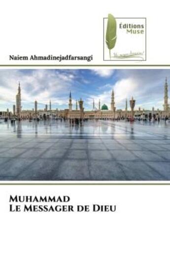 Couverture du livre « Muhammad le messager de dieu » de Ahmadinejadfarsangi aux éditions Muse