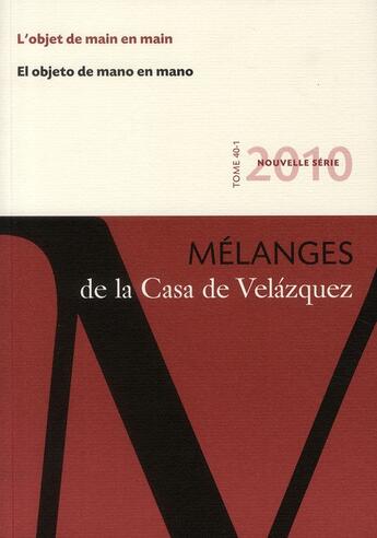 Couverture du livre « Revue Melanges T.40-1 ; L'Objet De Main En Main ; El Objecto De Mano En Mano » de Revue Melanges aux éditions Casa De Velasquez