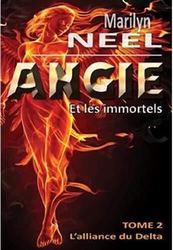 Couverture du livre « Angie et les immortels t.2 ; l'alliance du delta » de Marilyn Neel aux éditions Bibliorattus