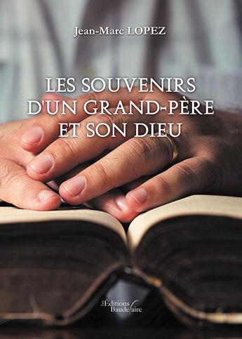 Couverture du livre « Les souvenirs d'un grand-père et son Dieu » de Jean-Marc Lopez aux éditions Baudelaire