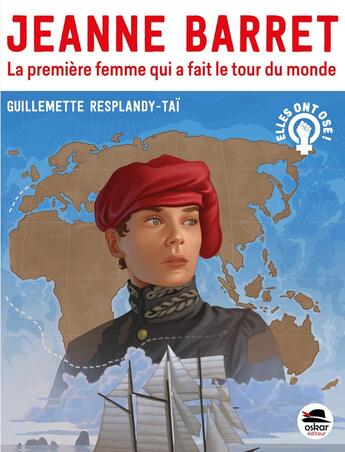 Couverture du livre « Jeanne Barret : La première femme qui a fait le tour du monde » de Guillemette Resplandy-Tai aux éditions Oskar