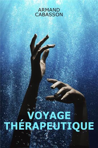 Couverture du livre « Voyage therapeutique » de Armand Cabasson aux éditions Librinova