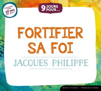 Couverture du livre « 9 jours pour... Fortifier sa foi - Livre audio » de Jacques Philippe aux éditions Des Beatitudes